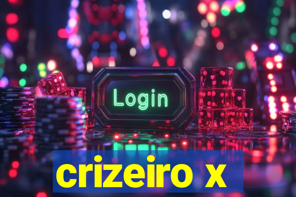 crizeiro x