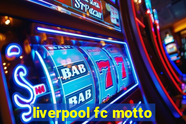 liverpool fc motto