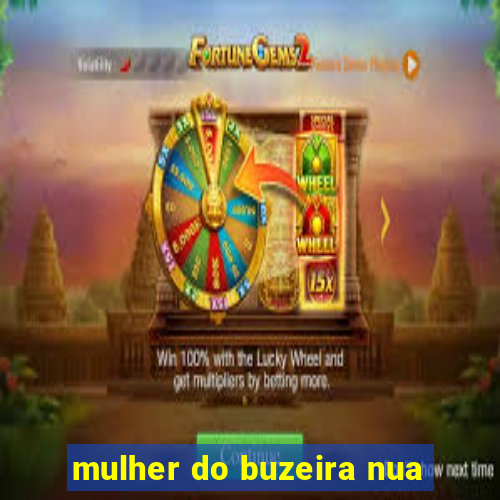 mulher do buzeira nua