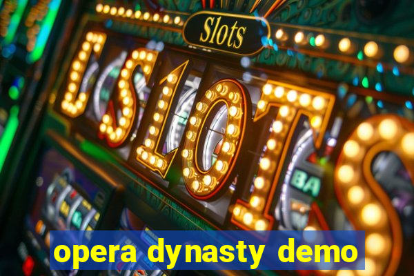 opera dynasty demo