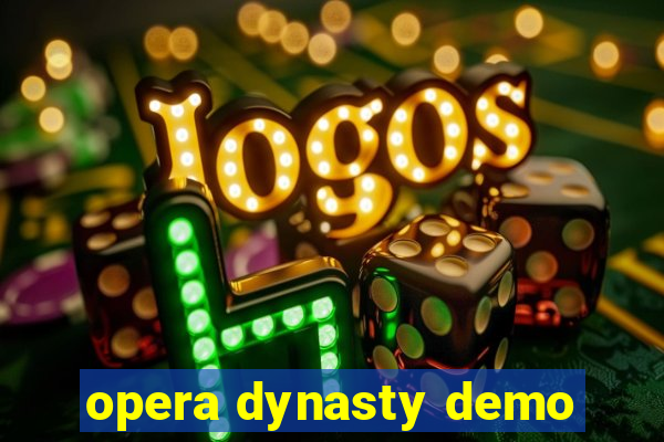 opera dynasty demo