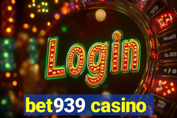 bet939 casino