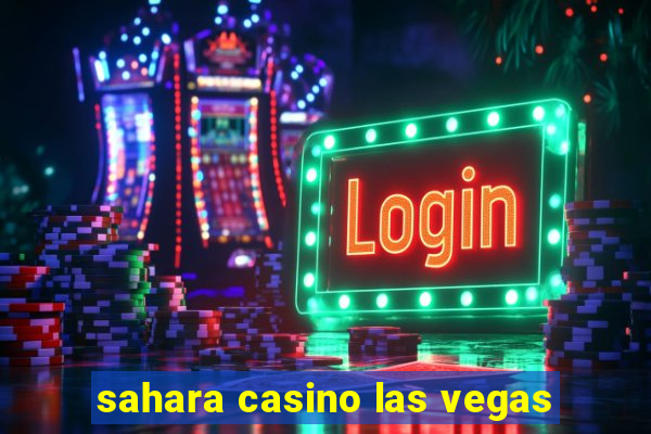 sahara casino las vegas