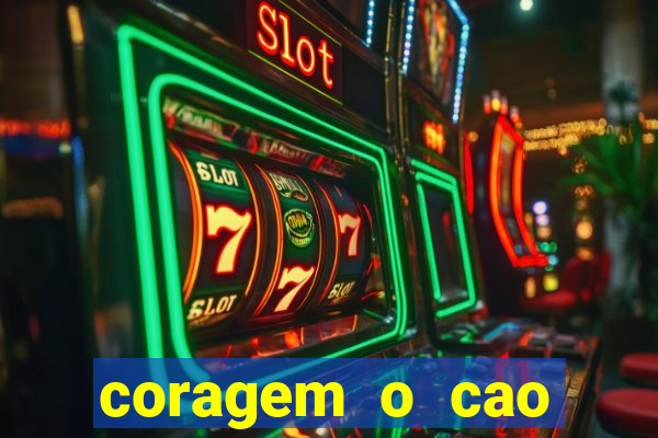 coragem o cao covarde assistir