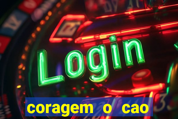 coragem o cao covarde assistir