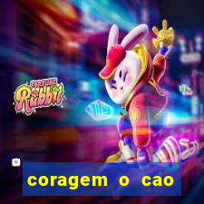 coragem o cao covarde assistir