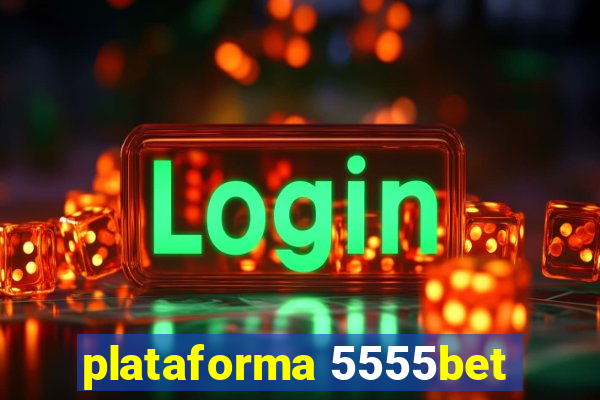 plataforma 5555bet