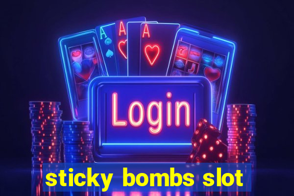 sticky bombs slot