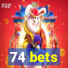 74 bets