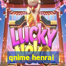 qnime henrai