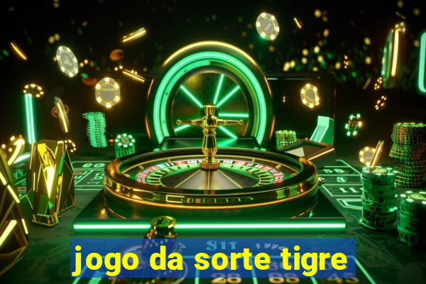 jogo da sorte tigre