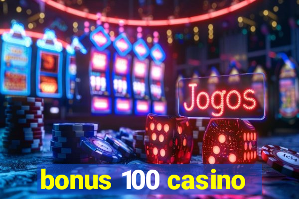 bonus 100 casino