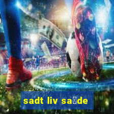 sadt liv sa煤de