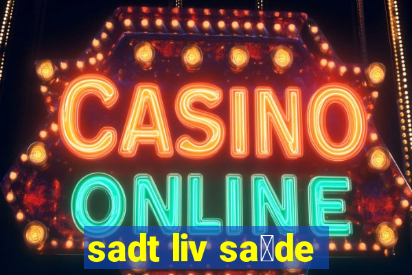 sadt liv sa煤de