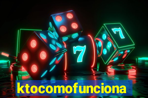 ktocomofunciona