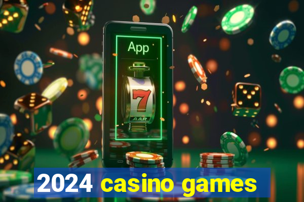 2024 casino games