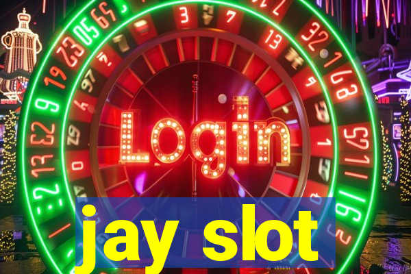 jay slot