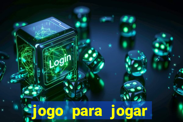 jogo para jogar para ganhar dinheiro