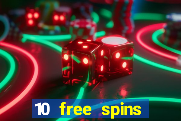 10 free spins casino no deposit