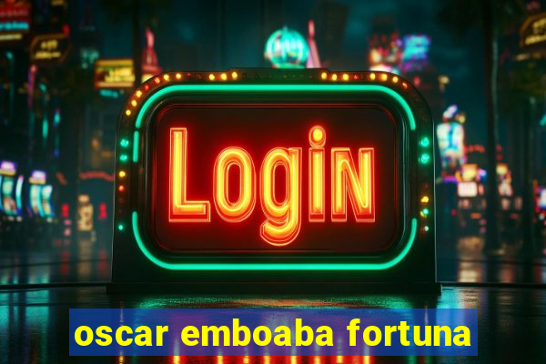 oscar emboaba fortuna