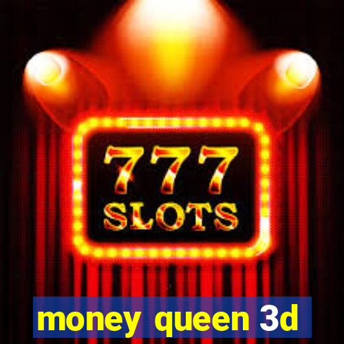 money queen 3d