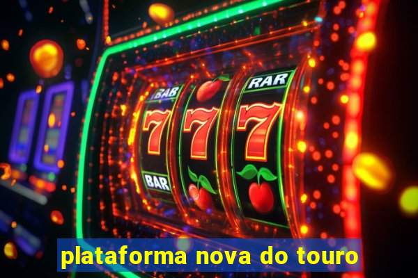 plataforma nova do touro