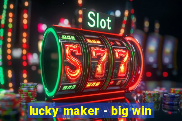 lucky maker - big win