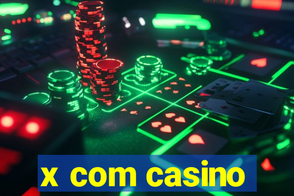 x com casino