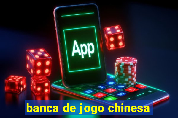 banca de jogo chinesa