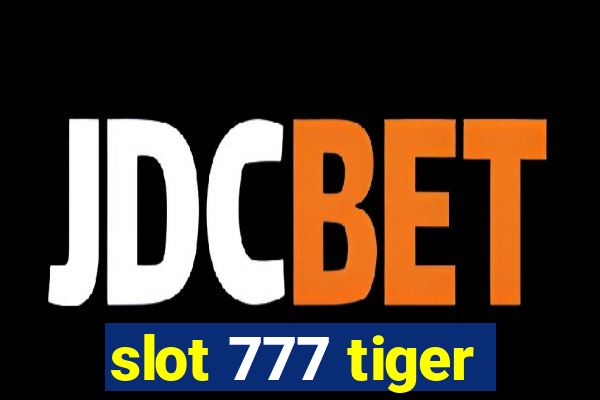 slot 777 tiger