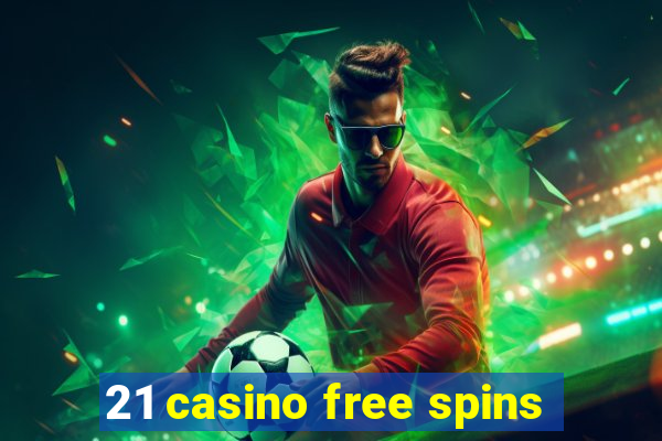 21 casino free spins