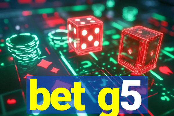 bet g5