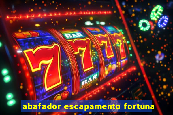 abafador escapamento fortuna