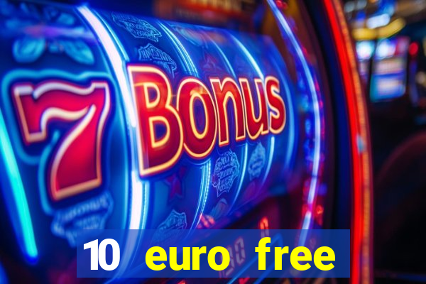 10 euro free casino no deposit