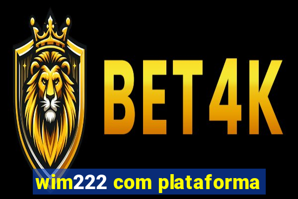 wim222 com plataforma