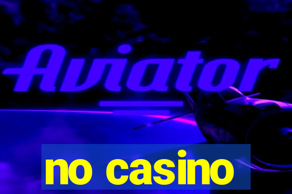 no casino