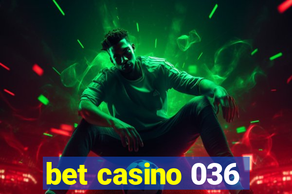 bet casino 036