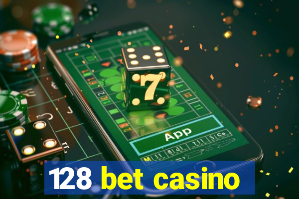 128 bet casino