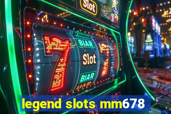 legend slots mm678