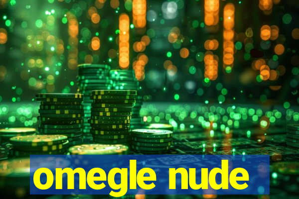 omegle nude