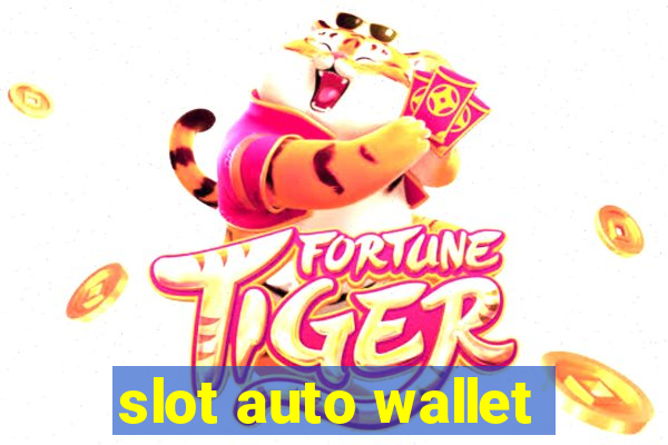 slot auto wallet