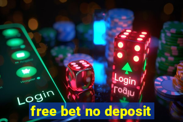 free bet no deposit