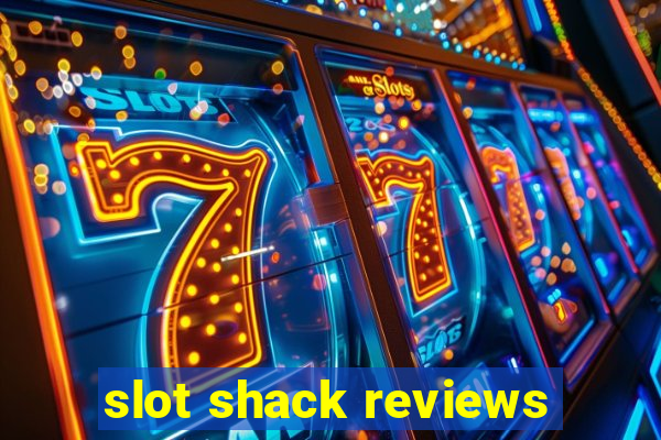 slot shack reviews