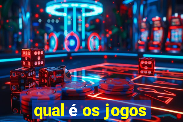 qual é os jogos