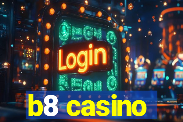 b8 casino