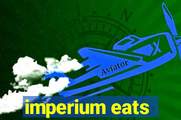 imperium eats