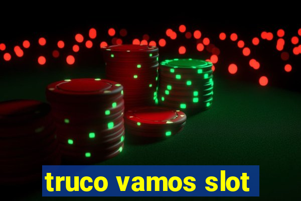 truco vamos slot