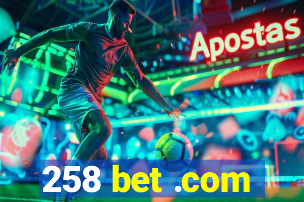 258 bet .com