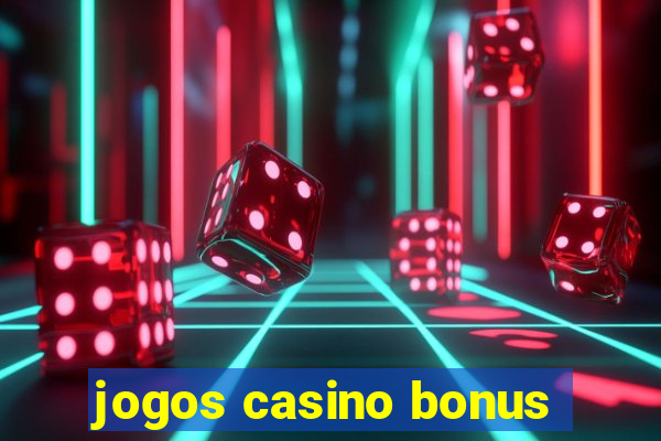 jogos casino bonus