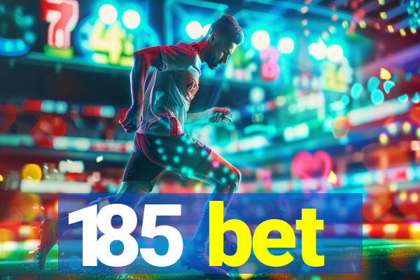 185 bet